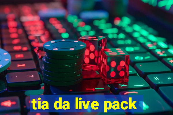 tia da live pack